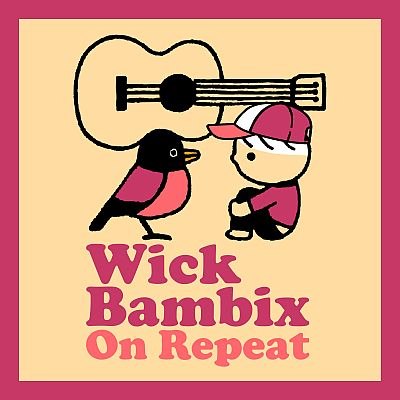 Wick Bambix - neue Single "On Repeat" - VÖ: 28.08.