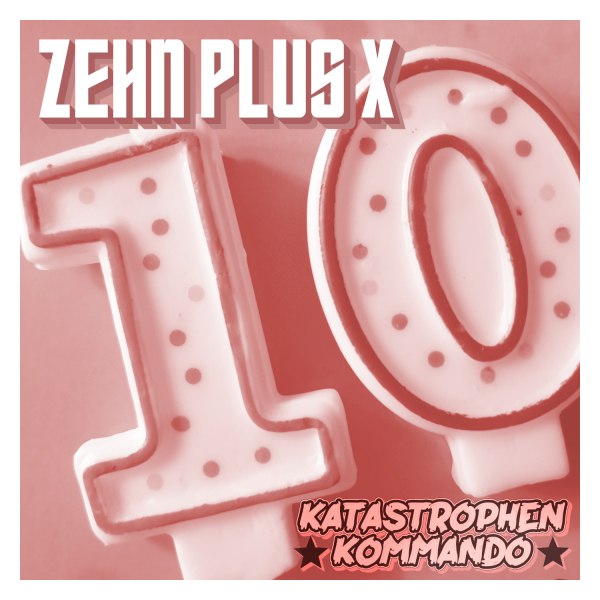 KATASTROPHEN KOMMANDO -Zehn Plus X
