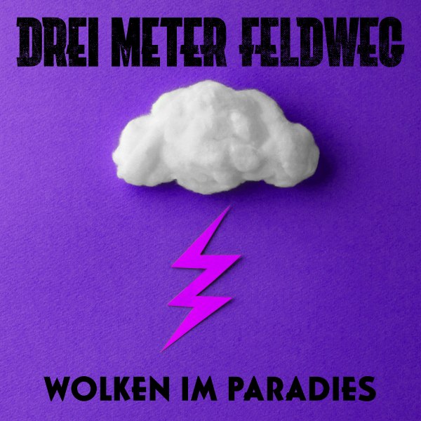 New Singles: Drei Meter Feldweg with: Wolken im Paradies