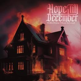 HOPE TILL DECEMBER release new album - Hell Is Home, Home Is Good - on April 4th