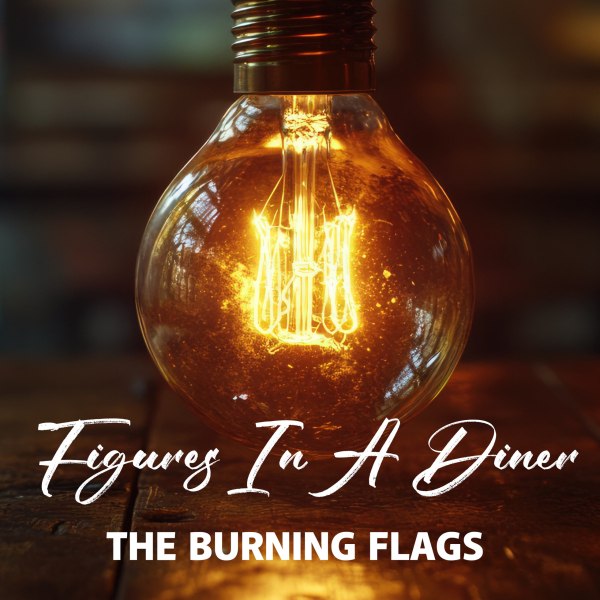 The Burning Flags - Figures In A Diner
