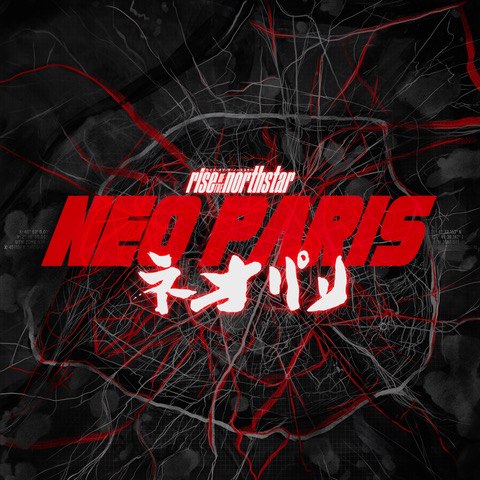 RISE OF THE NORTHSTAR - Neue Single  - Neo Paris -  mit Video!