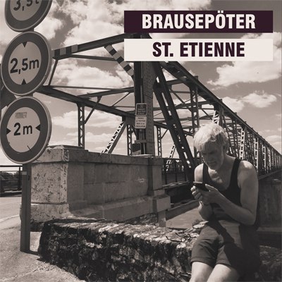 Brausepöter (Punk/Indie) - neue Single: St. Etienne - VÖ: 28.10.