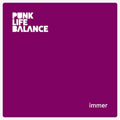 Punk Life Balance (Postpunk/Indie; Cologne) - Video single: Immer - Release date: 8.4.