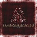 Krombacherkellerkinder - Never.Ever.Fuck.Die