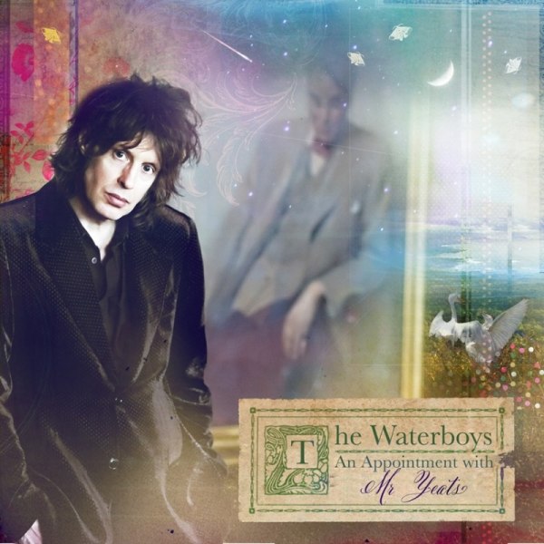 THE WATERBOYS -An Appointment With Mr. Yeats- Album VÖ: 23.09.11 Proper Records/Rough Trade