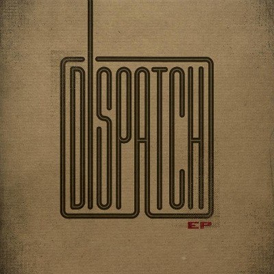 DISPATCH : einzigartige Grassroots Band mit sensationeller Geschichte. Neue EP bei Uncle M, im März 