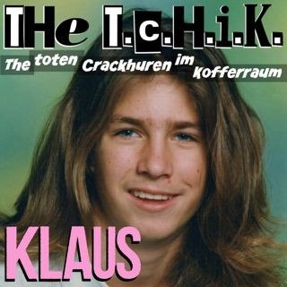 T.C.H.I.C.K.: - Klaus - Single