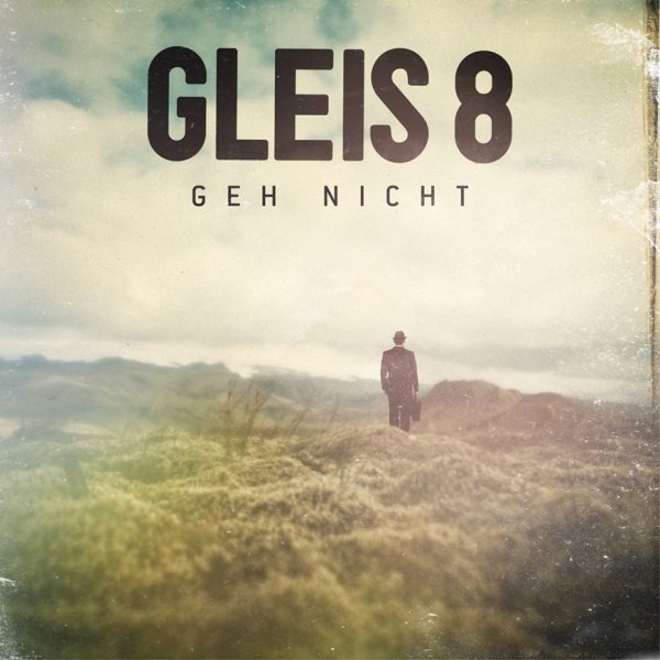 Gleis 8 Single „GEH NICHT“ erschienen