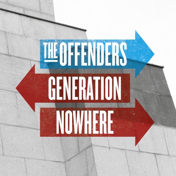 THE OFFENDERS - "Generation Nowhere" ist am 17.01.2014 erschienen