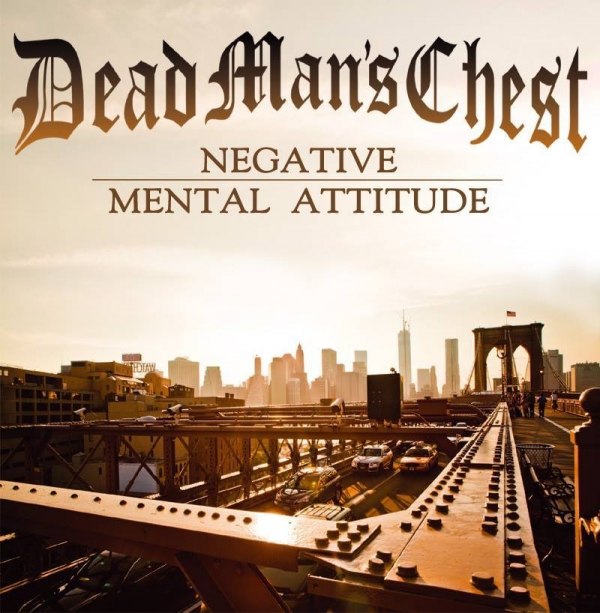 Dead Man's Chest veröffentlichen "Negative Mental Attitude"