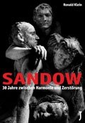 KLEIN, RONALD: SANDOW - 30 Years Between Harmony and Destruction