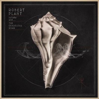 ROBERT PLANT: Brandneues Album “lullaby and... The Ceaseless Roar”