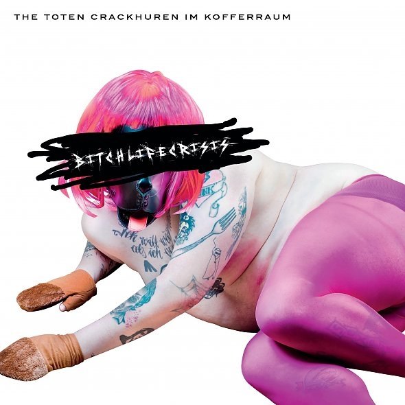 THE TOTEN CRACKHUREN IM KOFFERRAUM: ReIssue "bitchlifecrisis"