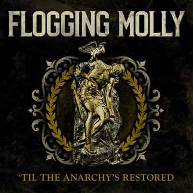 FLOGGING MOLLY: Neue EP -´TIL THE ANARCHY’S RESTORED- via Rise Records, +neues Video