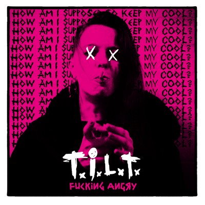 F*cking Angry (Punk; Bonn/Berlin) - new video single: T.I.L.T. (release date: 17.01.)