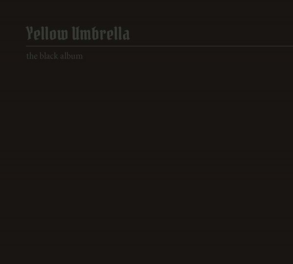 YELLOW UMBRELLA – THE BLACK ALBUM
