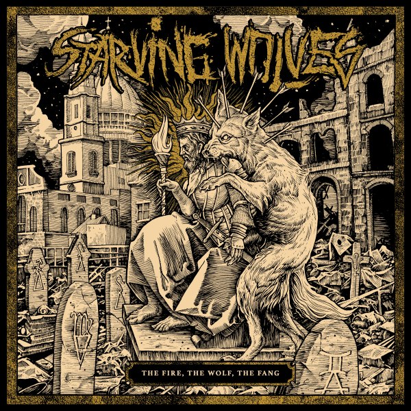 STARVING WOLVES – The Fire, The Wolf, The Fang
