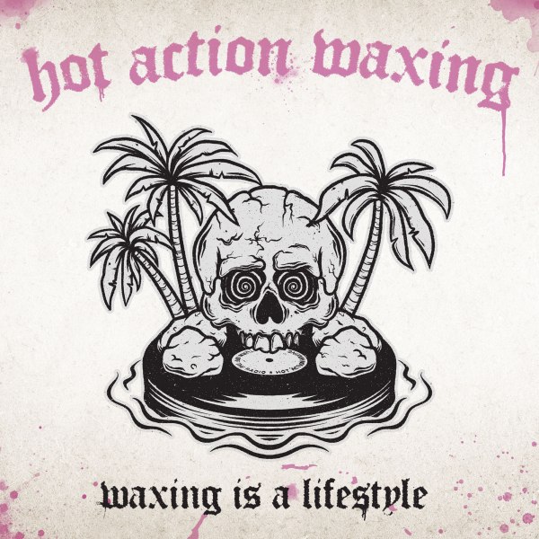 HOT ACTION WAXING – WAXING IS A LIFESTYLE