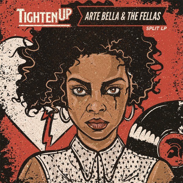 ARTE BELLA & THE FELLAS + TIGHTEN UP – Split LP