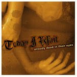 TODAY I WAIT – Already dead in their eyes CD