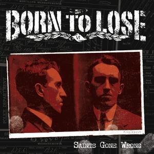BORN TO LOSE – SAINTS GONE WRONG