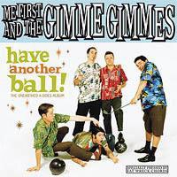 ME FIRST & THE GIMME GIMMES – Have another Ball