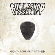 Guitarshop Asshole – The Cheapest Pick