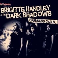 BRIGITTE HANDLEY & THE DARK SHADOWS – Darkness Calls...
