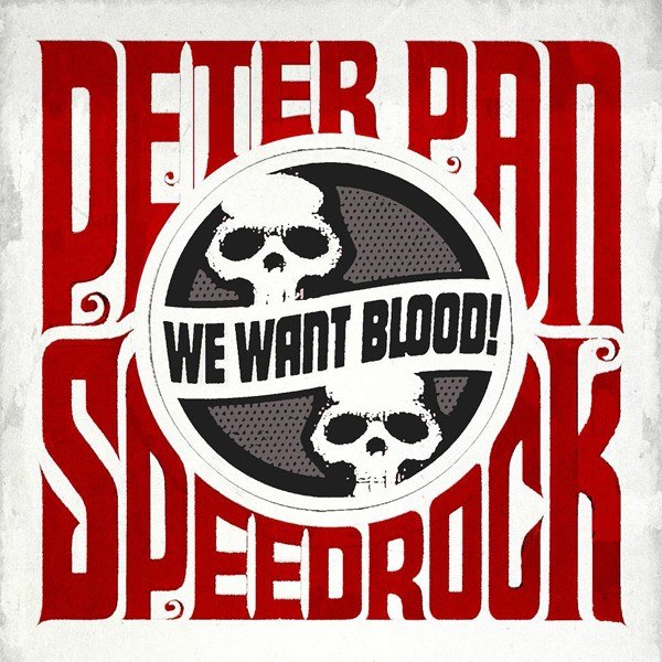 PETER PAN SPEEDROCK – WE WANT BLOOD