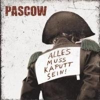 PASCOW – ALLES MUSS KAPUTT SEIN !