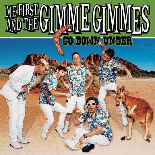 ME FIRST AND THE GIMME GIMMES – GO DOWN UNDER