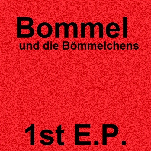Bommel und die Bömmelchens – 1st. E.P.