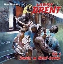 Dan Shocker: LARRY BRENT – Die neue Folge 1 - Die Rückkehr + Folge 2 - Zombies im Orient-Expresss 