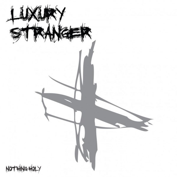 LUXURY STRANGER – nothing holy