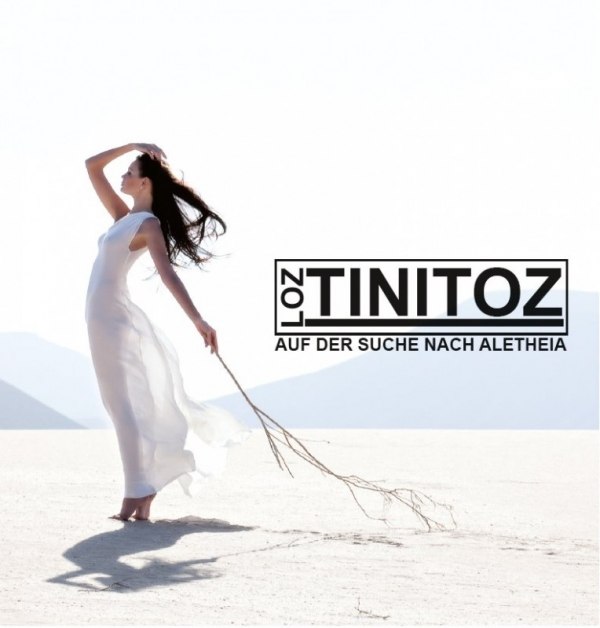 LOZ TINITOZ – auf der suche nach aletheia