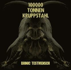 100000 TONNEN KRUPPSTAHL – BIONIC TESTMENSCH