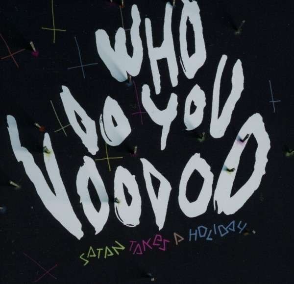 SATAN TAKES A HOLIDAY – who do you voodoo