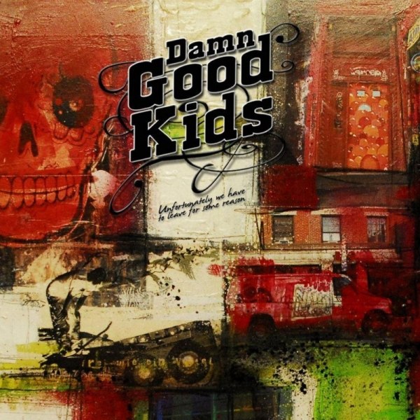 DAMN GOOD KIDS – unfortunately we have to leave for some reason E.P.
