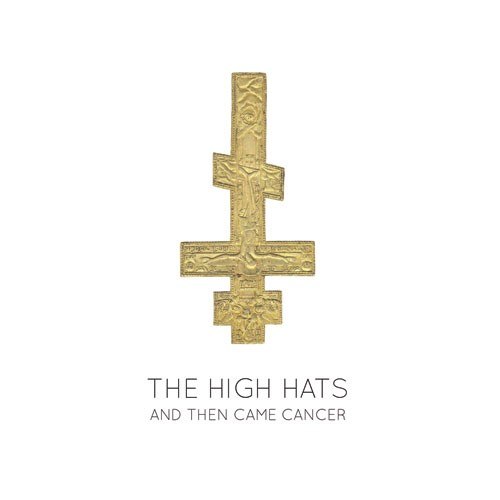 The High Hats – And Then Came Cancer