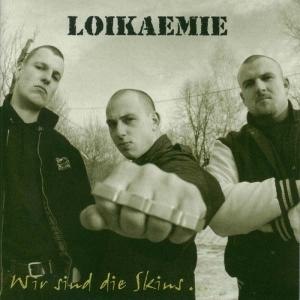 Loikaemie – Wir sind die Skins...