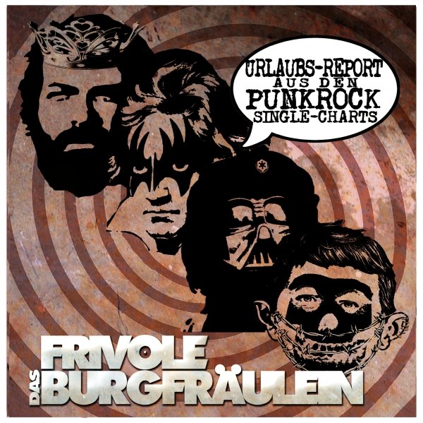 DAS FRIVOLE BURGFRÄULEIN – Urlaubs-Report aus den Punkrock Single-Charts