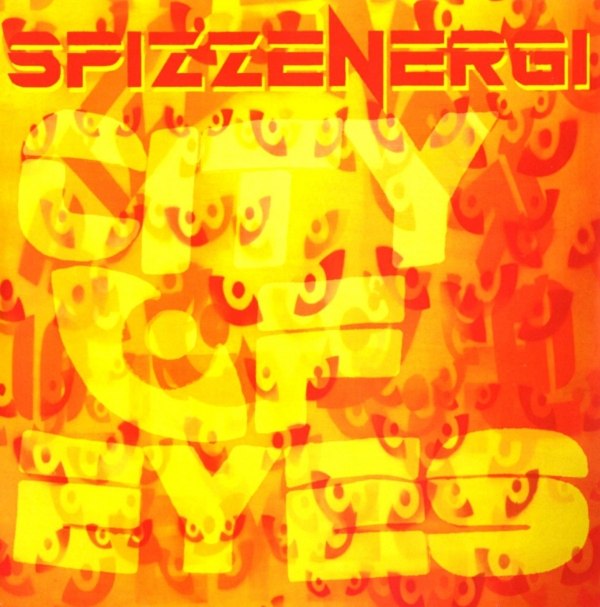 Spizzenergi – City of Eyes  7" / CD