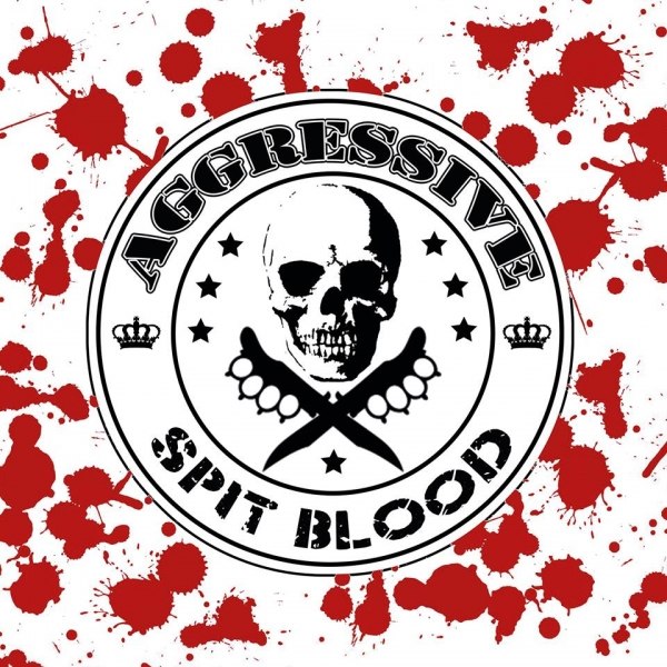 AGGRESSIVE – SPIT BLOOD