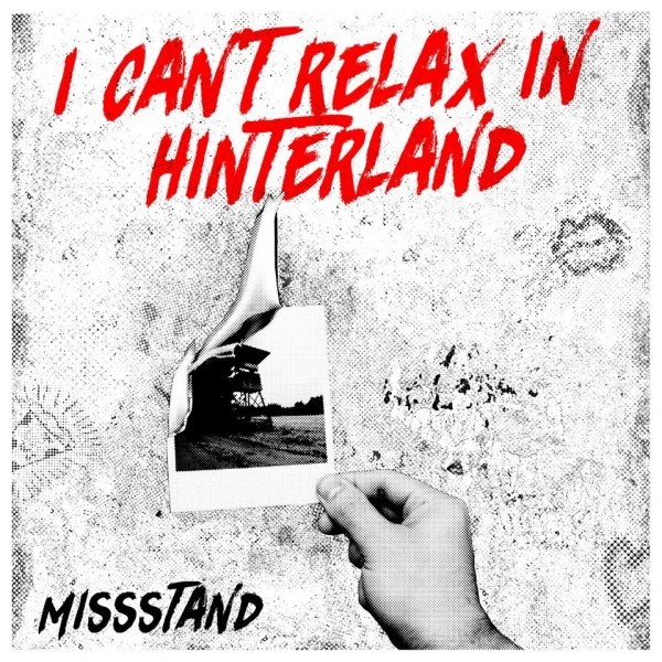 MISSSTAND – I CAN´T RELAX IN HINTERLAND
