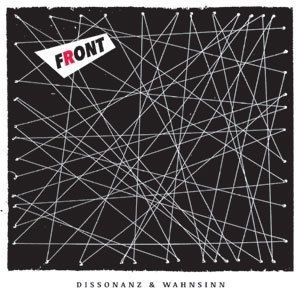 FRONT – DISSONANZ UND WAHNSINN