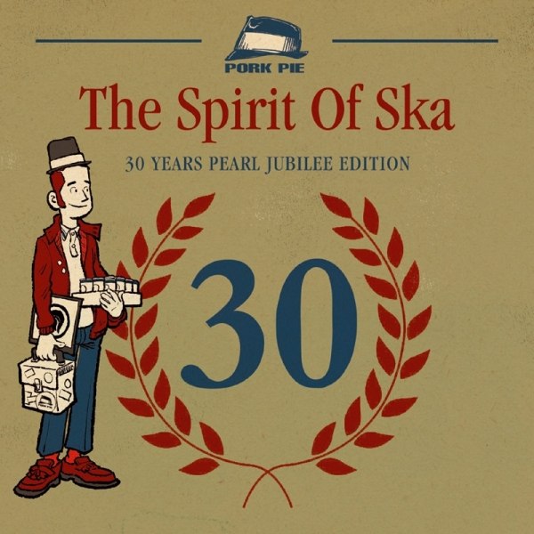 – THE SPIRIT OF SKA - 30 JAHRE PORK PIE -