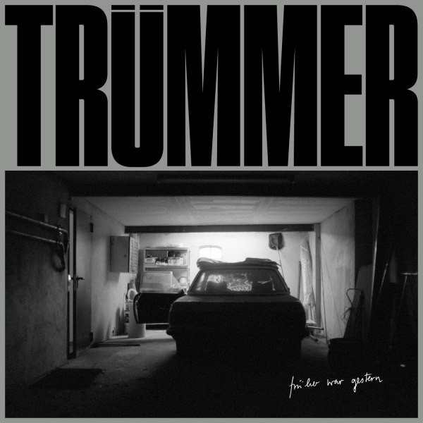 TRÜMMER – FRÜHER WAR GESTERN