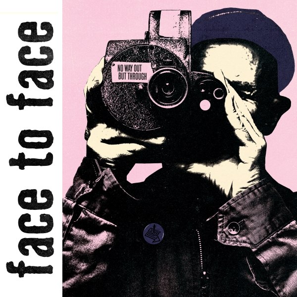FACE TO FACE – No way out but through