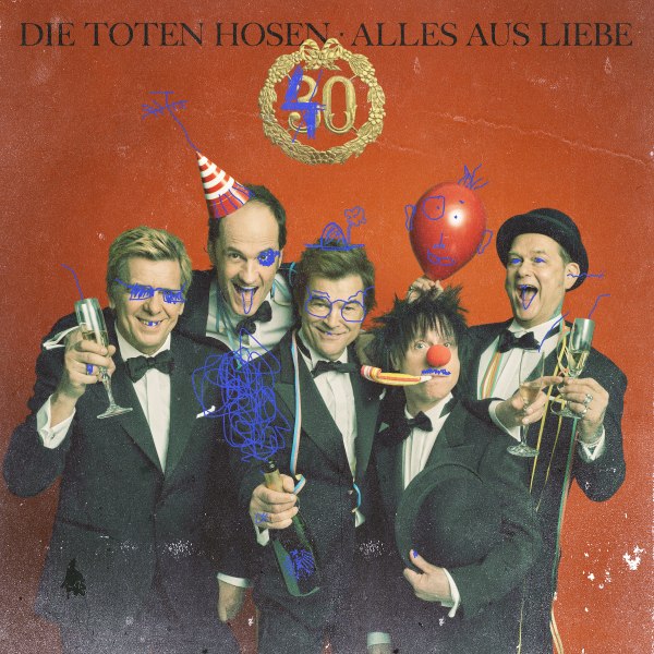 DIE TOTEN HOSEN – Alles aus Liebe - 40 Jahre Die Toten Hosen